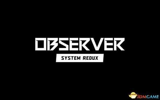 《观察者：系统还原》全剧情解密图文攻略 全流程全支线任务攻略