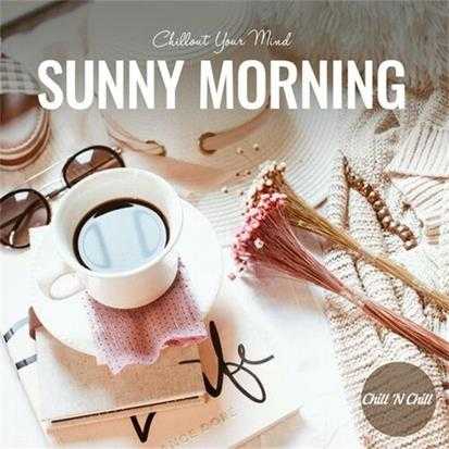 【休闲沙发】VA-2022-SunnyMorning：ChilloutYourMind(FLAC)